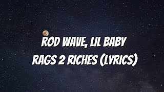 Rod Wave - Rags 2 Riches (Lyrics) Ft. Lil Baby