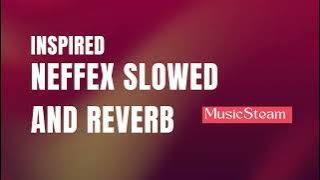 Inspired - Neffex - SLOWED AND REVERB - SRN