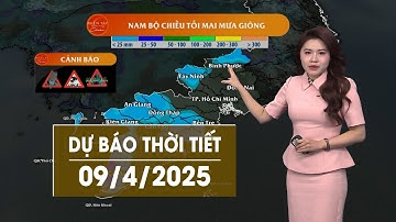 DỰ BÁO THỜI TIẾT NGÀY 09/4/2025 | VTV CẦN THƠ