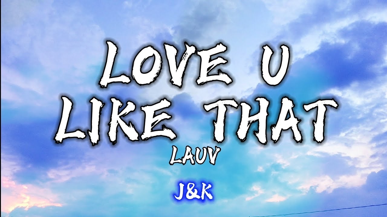 Lauv - Love U Like That (Lyrics) - YouTube