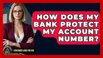 How Does My Bank Protect My Account Number? - Consumer Laws For You