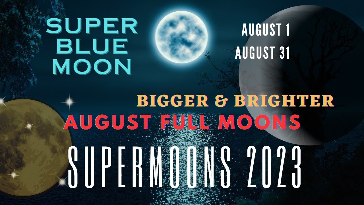 Super Blue Moon 2023 | August Full Moon | 2 Full Moons and SuperMoons | Blue Moon Day August 1 & 31 - YouTube