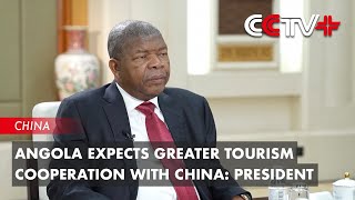 Angola Expects Greater Tourism Cooperation with China: President