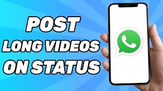 How to Post Long Videos on Whatsapp Status | Over 30 Seconds