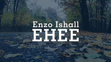 Enzo Ishall - Ehee (Lyrics)