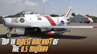 Top 10 OLDEST Aircraft of the U.S. Military