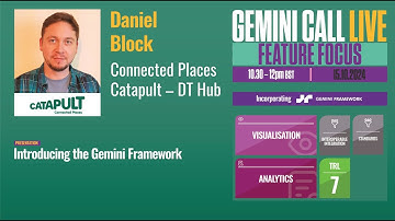 Gemini Call Feature Focus - 15 October 2024 - Daniel Block, Connected Places Catapult and DT Hub