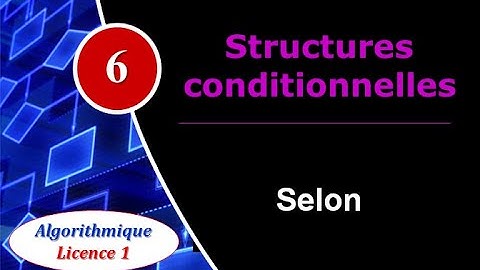 6) Structures conditionnelles : Selon