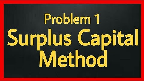 Surplus Capital Method Problem 1