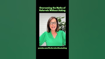 Overcoming the Myths of Referrals Without Asking Clip