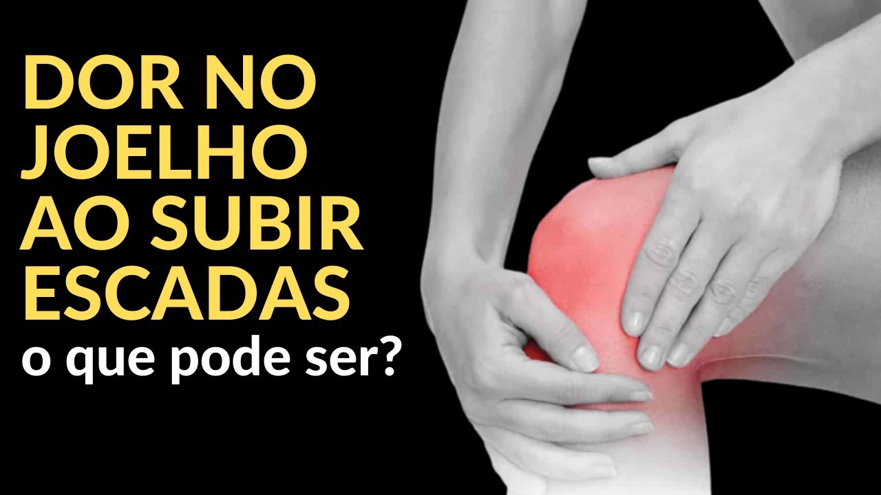 DOR NO JOELHO AO SUBIR ESCADAS | O QUE PODE SER? - YouTube