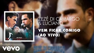 Zezé Di Camargo & Luciano - Vem Ficar Comigo (Ao Vivo) (Áudio Oficial)