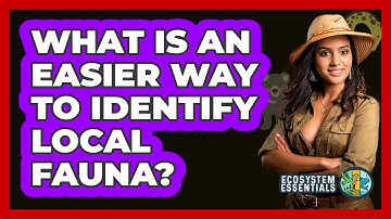 What Is An Easier Way To Identify Local Fauna? - Ecosystem Essentials