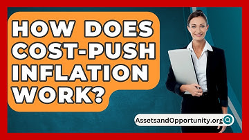 How Does Cost-Push Inflation Work? | AssetsandOpportunity News