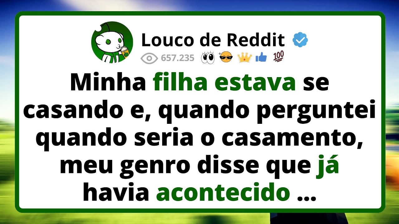 Minha FILHA estava se casando e quando perguntei quando seria o casamento, meu genro disse...