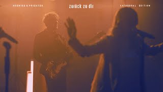 Zurück zu dir (Cathedral Edition) - Koenige & Priester