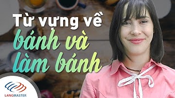 Langmaster - Từ vựng về Bánh và làm bánh cực chất [Học tiếng Anh cho người mất gốc #1]