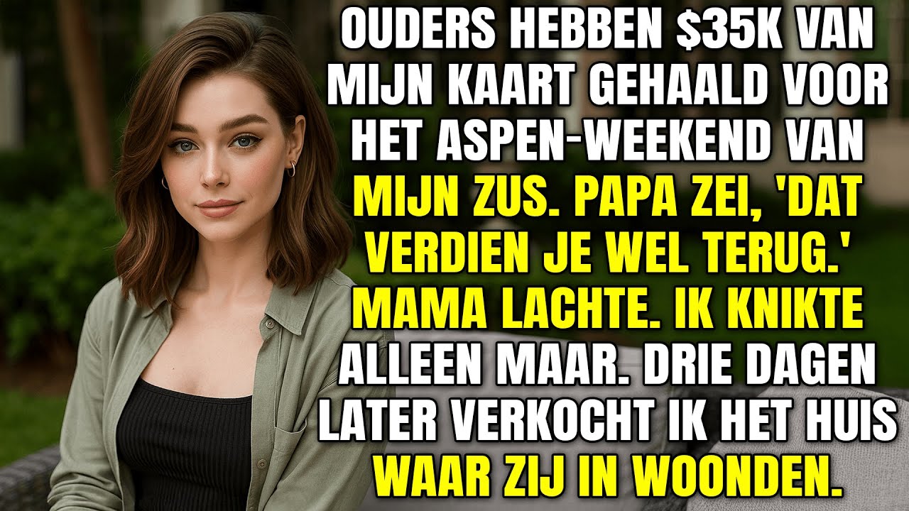 Mijn ouders rekenden $35.000 af voor mijn zus' Aspen reis maar toen ze thuiskwamen...