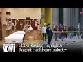 Deny, Defend, Depose: UnitedHealthcare CEO Killing Highlights Widespread Rage at Healthcare Industry