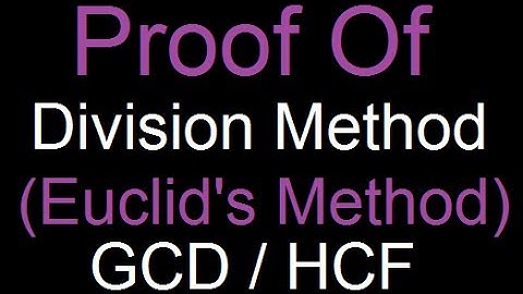 Proof to Division Method of GCD / HCF (Euclidean Algorithm)
