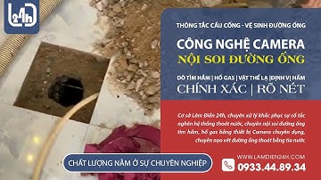 285 - Nôi soi tìm hầm  - hố gas bằng Camera nội soi chuyên dụng
