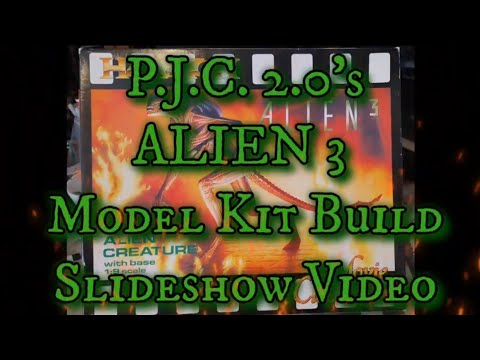 P.J.C. 2.0's ALIEN 3 Model Kit Build Slideshow Video ( Re-Edited )