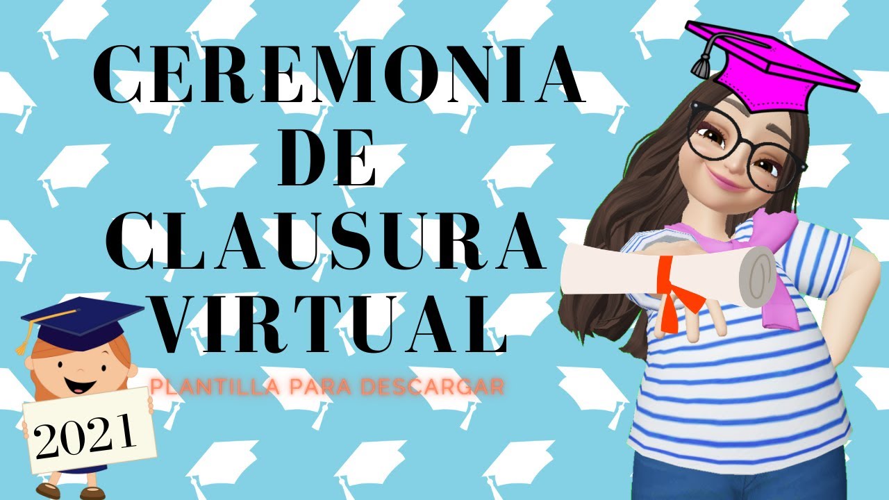 CLAUSURA VIRTUAL PARA DESCARGAR Y EDITAR ? PALABRAS DE DESPEDIDA Y  PROGRAMA CLAUSURA FIN CICLO - YouTube