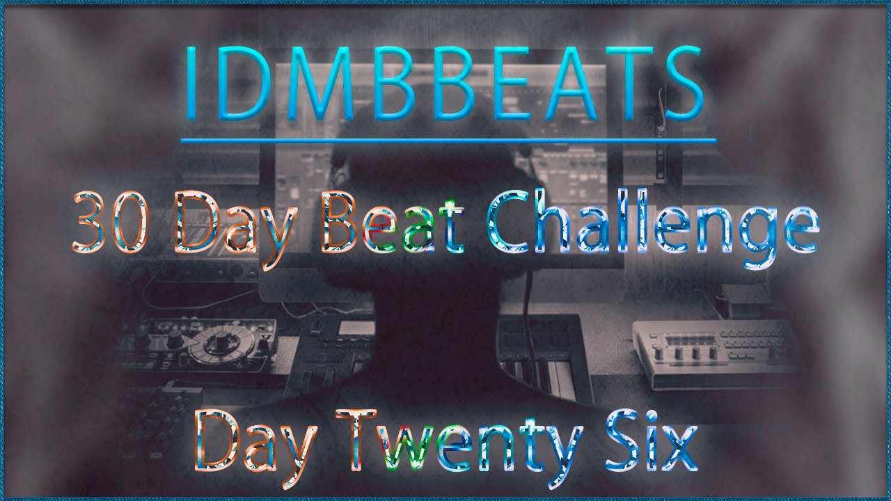IDMB BEATS 30 Day Beat Challenge Day #26 - YouTube