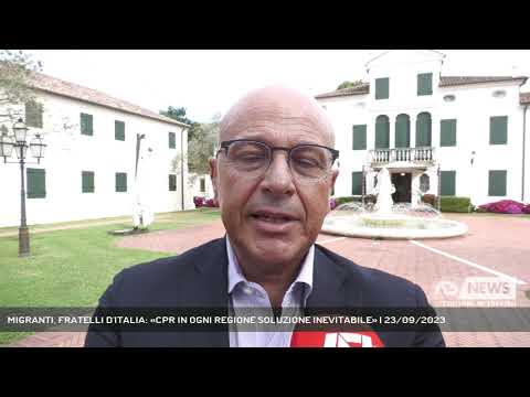 MIGRANTI, FRATELLI D'ITALIA: «CPR IN OGNI REGIONE SOLUZIONE INEVITABILE» | 23/09/2023