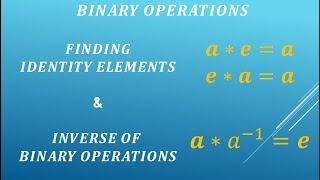 BINARY OPERATIONS, Finding the identity element and the inverse of all Binary operations