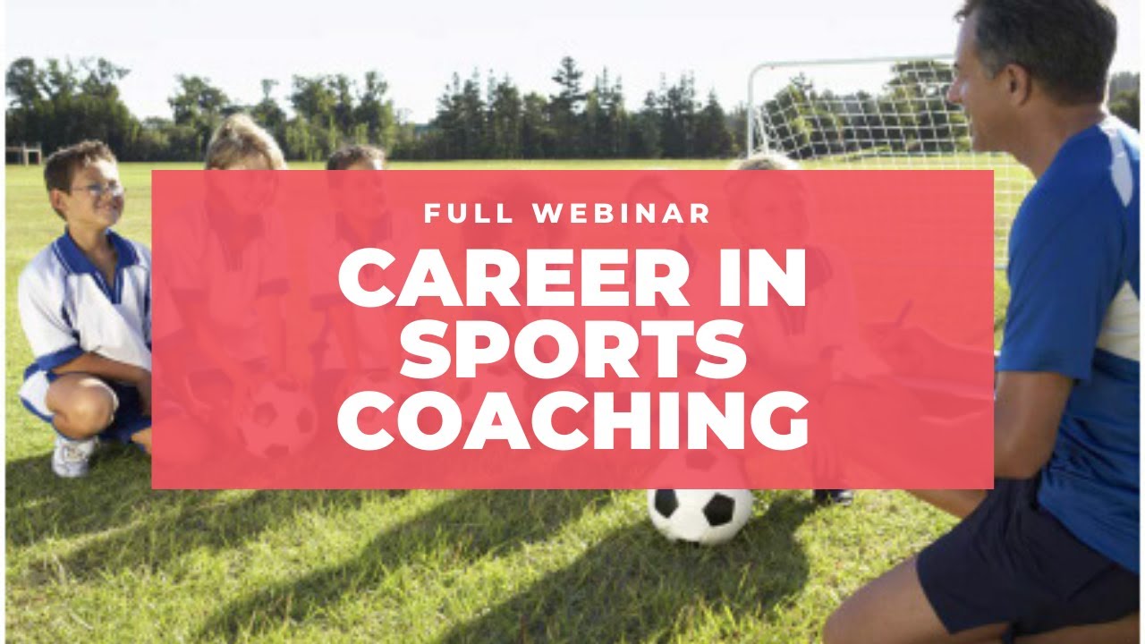 Career in Sports Coaching Full Webinar YouTube