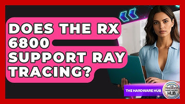 Does The RX 6800 Support Ray Tracing? - The Hardware Hub
