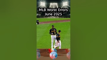 MLB Worst Errors June 2025