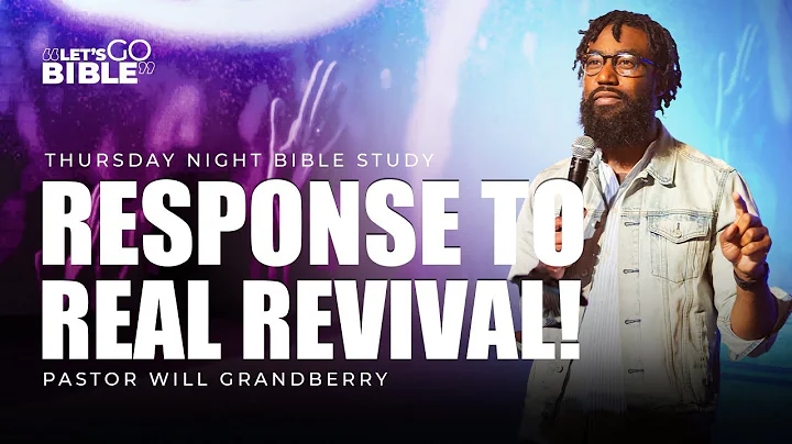 Bible Study // Response To Real Revival! II Pastor Will Grandberry