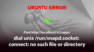 UBUNTU FIX:  dial unix /run/snapd.socket: connect: no such file or directory
