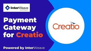 The InterWeave Payment Gateway for Creatio