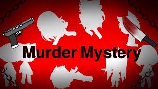 Murder Mystery / GLMM / GACHA LIFE