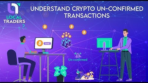 Crypto Transaction Unconfirmed? Causes & Fixes Explained | Local Traders P2P Exchange