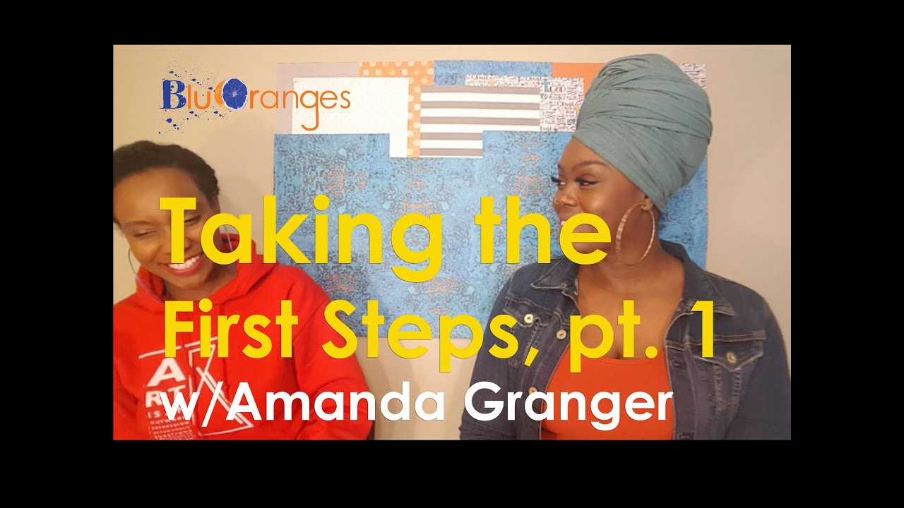 Taking the First Steps, pt. 1 - Amanda Granger