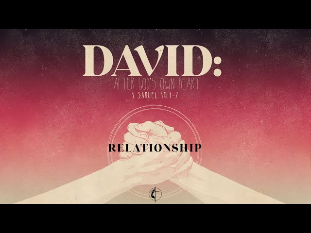 DAVID: After God's Own Heart // Relationship // Rev. Dr. John Kalz  // Nov. 13 // 9:00AM