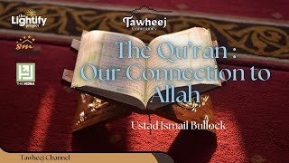 Ustadz Ismail Bullock - The Qu'ran : Our Connection to ALLAH