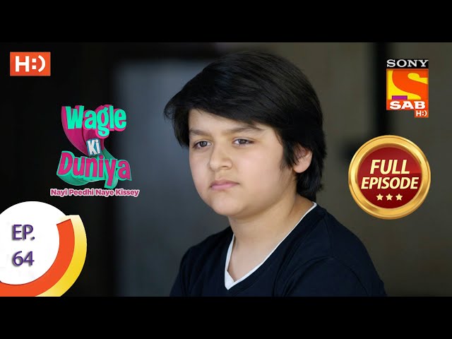 Wagle Ki Duniya - Ep 64 - Full Episode - 21st May, 2021 class=