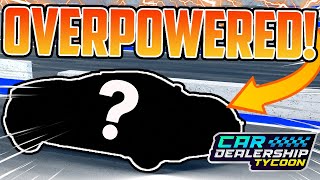 MOST *OVERPOWERED* CHEAP Car In Car Dealership Tycoon! ($400K!)