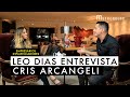 Leo dias entrevista cris arcangeli