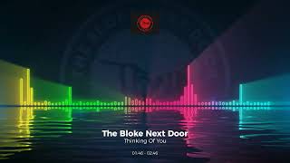 The Bloke Next Door - Thinking Of You #Trance #Edm #Club #Dance #House