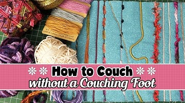 How to Couch Without a Couching Foot