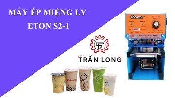 Máy Ép Miệng Ly Eton S2-1