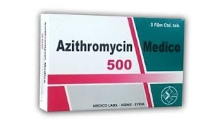 أزيثرومايسين Azithromycin اكثر الادوية استعمالا لعلاج التهابات  الجهاز التنفسي والتهاب البلعوم