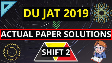 DU JAT 2019 QUESTION PAPER SOLUTIONS |SHIFT 2 |NEXT LEVEL STUDIES| DU JAT PREVIOUS YEAR SOLVED PAPER