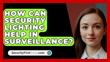 How Can Security Lighting Help In Surveillance? - SecurityFirstCorp.com